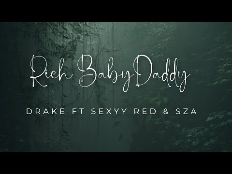 Drake Ft Sexyy Red & SZA- Rich Baby Daddy Lyrics (explicit)