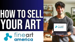How to Sell Your Art on Fine Art America | Make Money Online Guide"