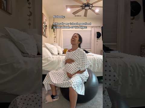 Nobody: My Laboring patient in the middle of the night: