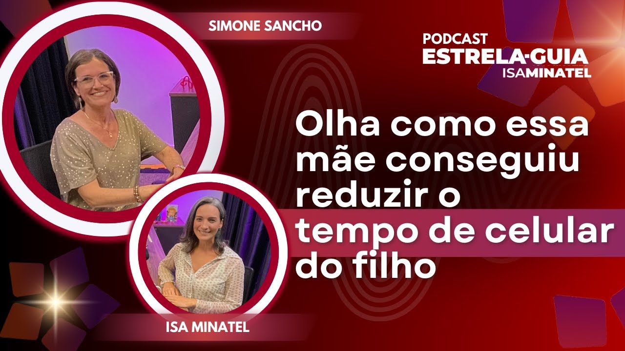Um caso de uso de telas por criança | Podcast Estrela-Guia 19 | Simone Sancho e Isa Minatel