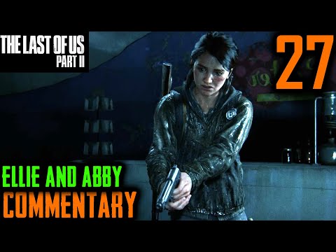 The Last Of Us 2 Walkthrough - Part 27 - Ellie & Abby Face-Off & Questions Answered: Who Is Abby?