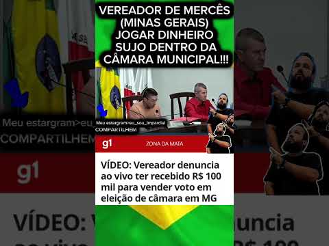 VEREADOR DE MERCÊS(MINAS GERAIS)JOGAR DINHEIRO SUJO DENTRO DA CÂMARA MUNICIPAL