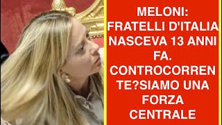 MELONI: FRATELLI D'ITALIA NASCEVA 13 ANNI FA. CONTROCORRENTE?SIAMO UNA FORZA CENTRALE