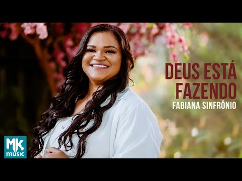 Fabiana Sinfrônio - Deus Está Fazendo (Clipe Oficial MK Music)