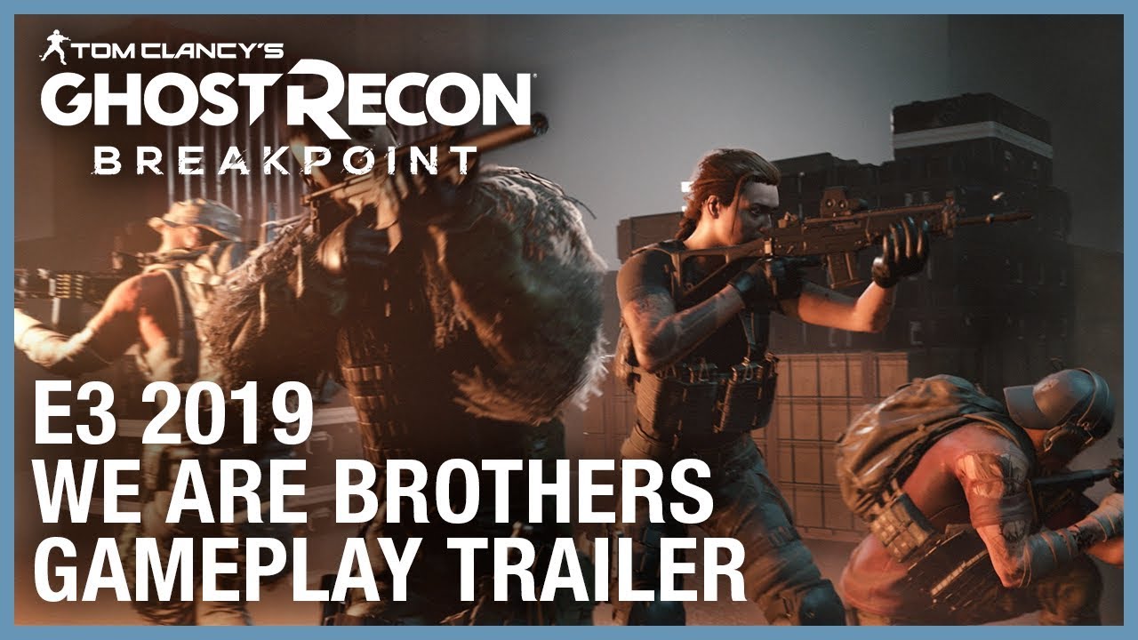 Tom Clancyâ€™s Ghost Recon Breakpoint: E3 2019 We Are Brothers Gameplay Trailer | Ubisoft [NA] - YouTube