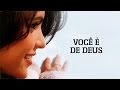 Você É De Deus