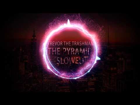 Trevor the Trashman - The Pyramid [slowed]