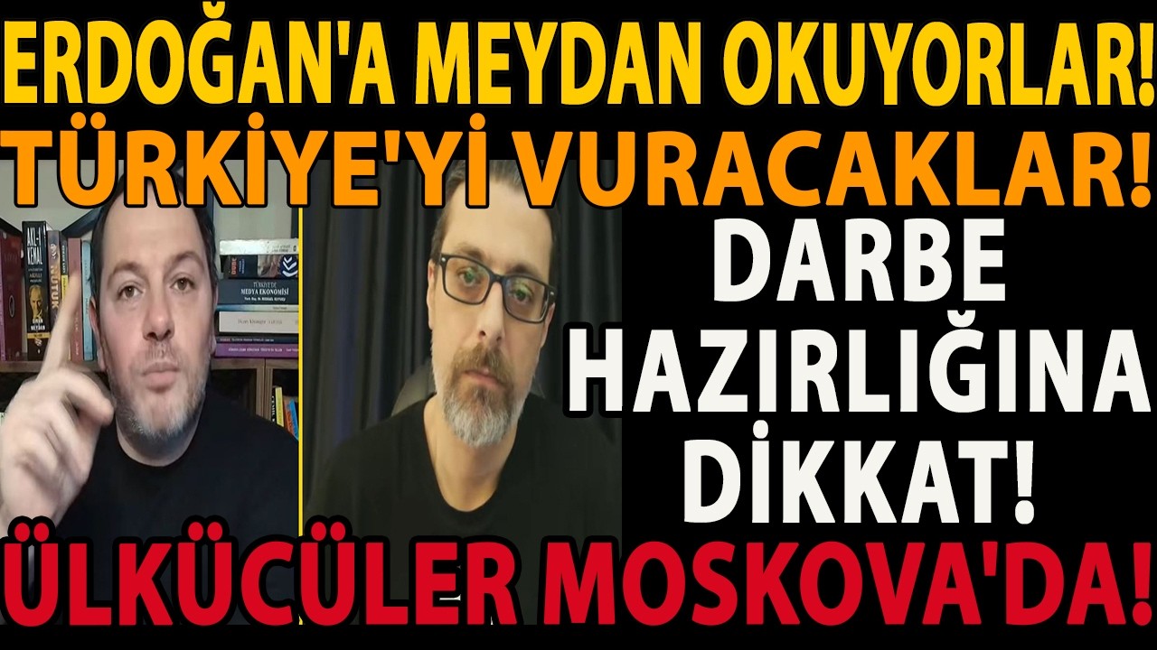 ERDOĞAN'A MEYDAN OKUYORLAR! TÜRKİYE'Yİ VURACAKLAR! DARBE HAZIRLIĞINA DİKKAT! ÜLKÜCÜLER MOSKOVA'DA!