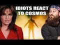 Idiots React To Cosmos 