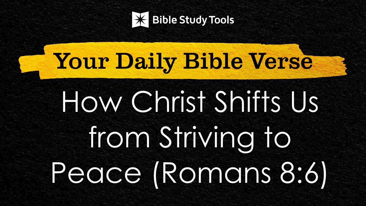 How Christ Shifts Us from Striving to Peace (Romans 8:6) | Your Daily Bible Verse