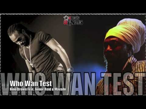 Nino Brown Ft. Junior Reid & Mavado - Who Wan Test - Sept 2012