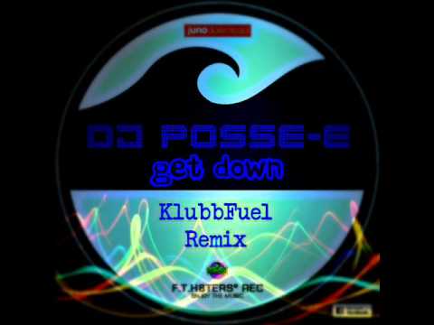 Dj Posse E - Get Down (KlubbFuel Remix)
