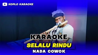 Download lagu SELALU RINDU KARAOKE NADA COWOK / PRIA VERSI DANGDUT KOPLO JARANAN KEY Am mp3