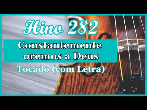 Hino 282 CCB (Com Letra) Constantemente oremos a Deus, Hinário 5 CCB Tocado Quarteto de Cordas
