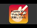 Freddie King “pulp Wood” Cover