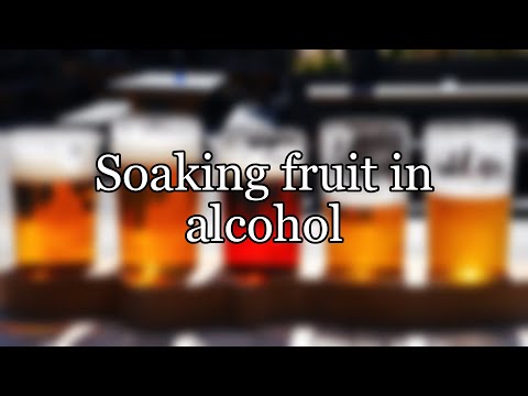 Soaking fruit in alcohol