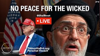 Israel Iran &amp; America: No Peace For The Wicked (Parashat Korach)