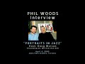 PHIL WOODS Interview on "Portraits In Jazz" Host: Doug Watson. JAZZ.FM91, Toronto.