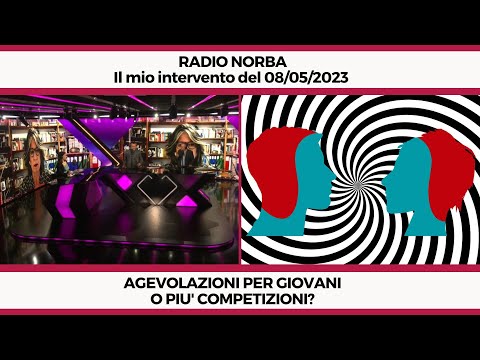 Agevolazioni per giovani o più competizione? - Il mio intervento a Radio Norba del 08/05/2023