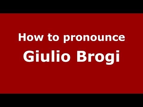 How to pronounce Giulio Brogi (Italian/Italy) - PronounceNames.com