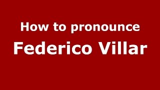 How to pronounce Federico Villar