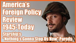 America&#39;s Foreign Policy Review 1945-Today (&quot;Nothing&#39;s Gonna Stop Us Now&quot; parody) - @MrBettsClass