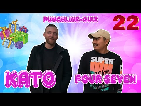 PUNCHLINE-QUIZ: KATO vs. FOUR SEVEN