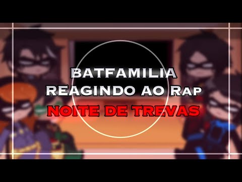 Batfamilia reagindo ao Rap Noite de Trevas (WLO) / DC / Gacha Club