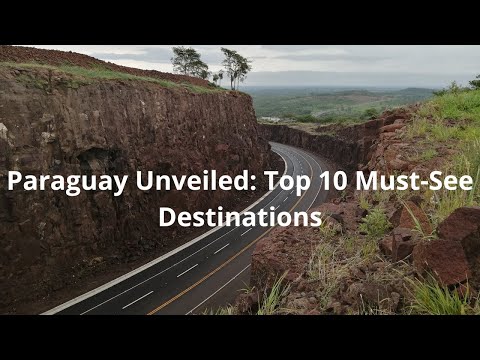 Top 10 Must-See Spots in Paraguay
