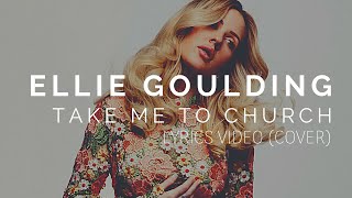 ELLIE GOULDING - TAKE ME TO CHURCH (COVER) | Lyrics Ingles y Español