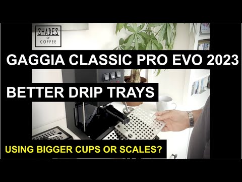 Gaggia Classic Pro Evo 2023 - Better drip trays - bigger cups or scales?