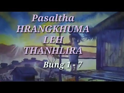 Pasaltha Hrangkhuma Leh Thanhlira. Bung 1-7