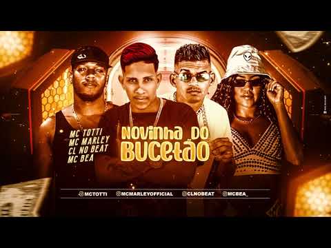 MC MARLEY, CL NO BEAT, MC TOTTI E MC BEA - NOVINHA DO BUCETÃO