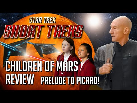 Star Trek Short Treks - Children of Mars Review & reaction before Picard