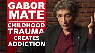 DR GABOR MATÉ - CHILDHOOD TRAUMA CREATES ADDICTION - Part 1/2 | London Real