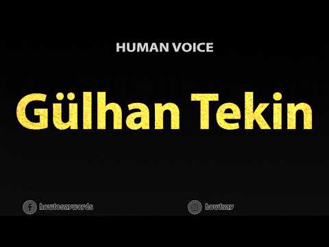 How To Pronounce Gulhan Tekin