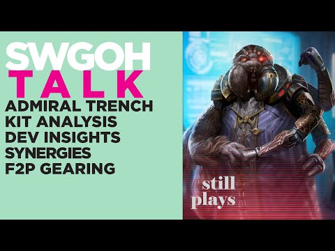 TALK | Admiral Trench - Kit Analysis + Breakdown - Omis, Synergies, Gearing Insights | SWGOH