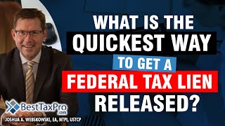What is the Quickest Way to Get a Federal Tax Lien Release