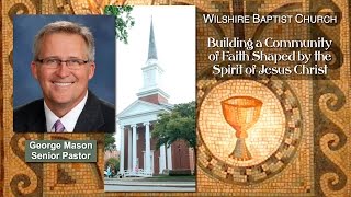 "The Once and Future Baptist Church" sermon by George Mason