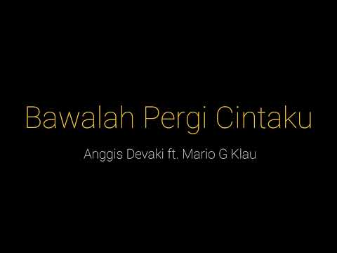 Bawalah Pergi Cintaku - Mario G Klau ft. Anggis Devaki