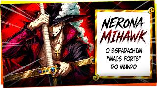 NERONA MIHAWK REVELADO! A VERDADEIRA ORIGEM DO ESPADACHIM MAIS FORTE DO MUNDO EM ONE PIECE!