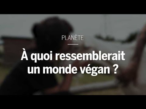 Que se passerait-il si tout le monde était végan ?