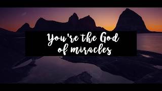 Miracles-Kari Jobe-Video Lyric