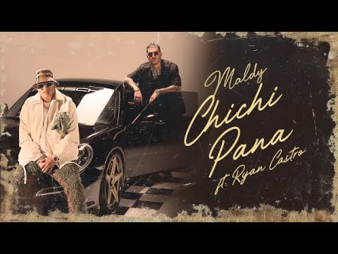 Maldy, Ryan Castro - Chichi Pana (Official Video)