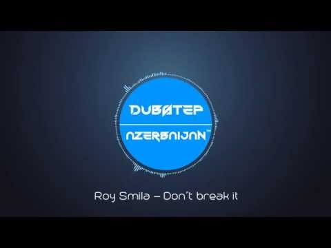 Roy Smila - Don't break it (Dubstep)