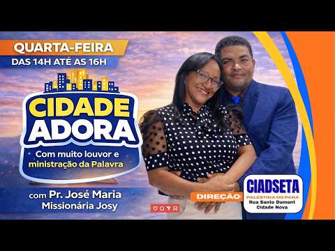 QUARTA - CIDADE ADORA - LOUVOR E PALAVRA / CIDADE FM 105,9 PALESTINA DO PARÁ