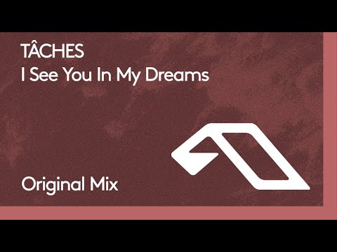 TÂCHES - I See You In My Dreams