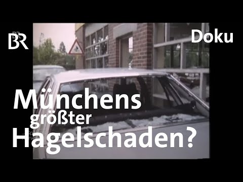 Als in München die Welt unterging: Der Hagel von 1984 | Zwischen Spessart und Karwendel | Doku | BR