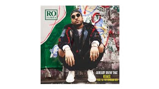 Ro James - Already Knew That REMIX (Audio) ft. BJ The Chicago Kid