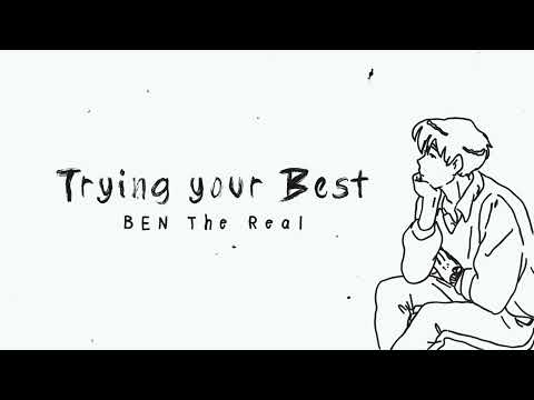 Trying your best - BEN The Real (Lyric Video)
